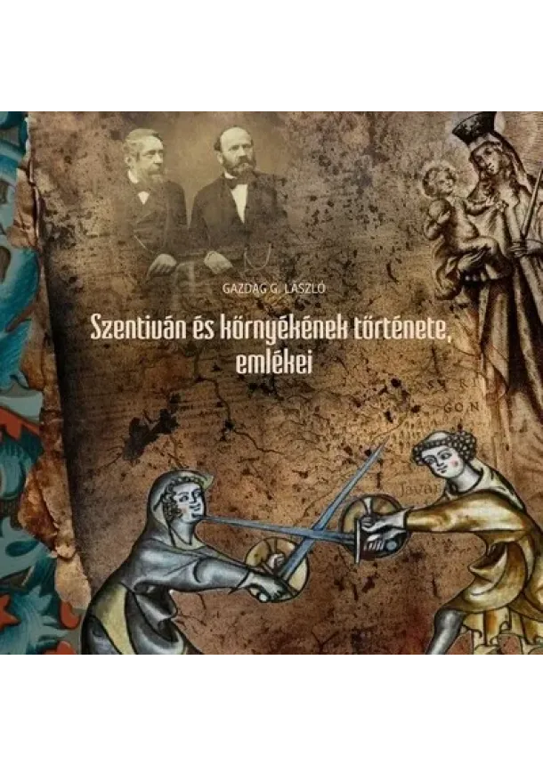 Gazdag G. László - Szentiván és környékének története, emlékei