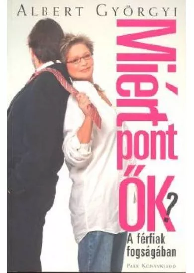 MIÉRT PONT ŐK?