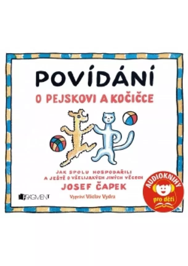 Josef Čapek - Povídání o pejskovi a kočičce (audiokniha pro děti)