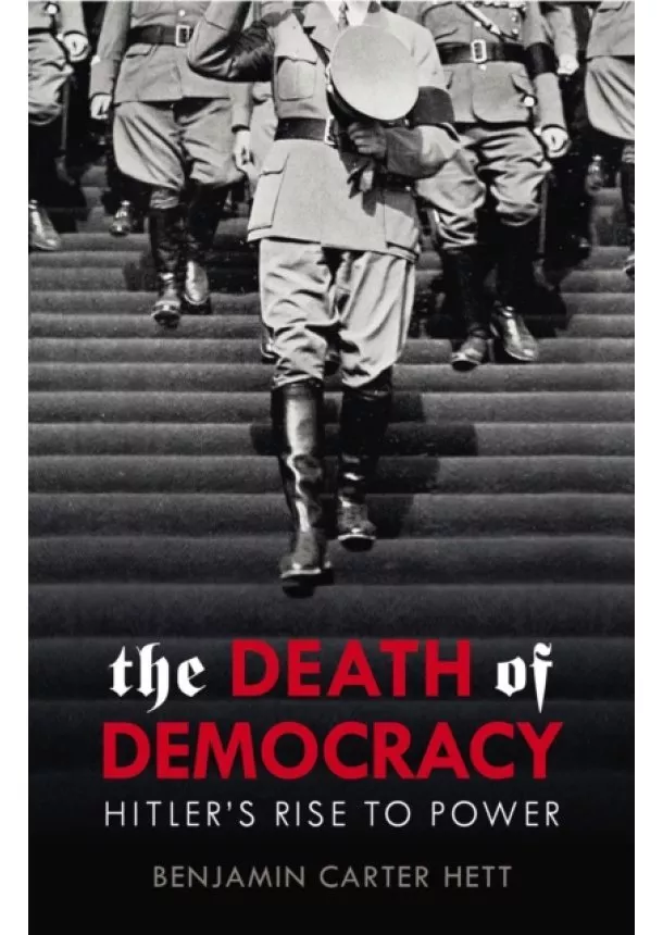 Benjamin Carter Hett - The Death of Democracy