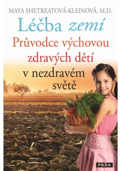 Léčba zemí - Průvodce výchovou zdravých dětí v nezdravém světě