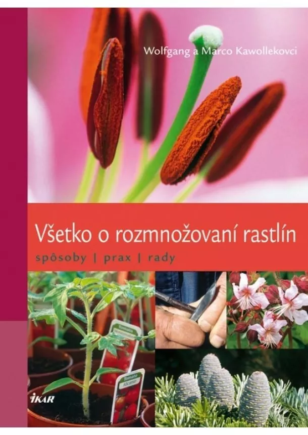 Kawollek Wolfgang-Kawollek Marco - Všetko o rozmnožovaní rastlín