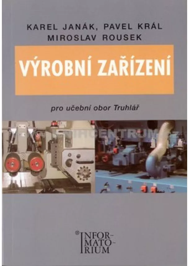 Pavel Král , Karel Janák , Miroslav Rousek - Výrobní zařízení - Pro učební obor truhlářství