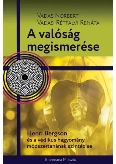 A valóság megismerése - Henri Bergson és a védikus hagyomány módszertanának szintézise