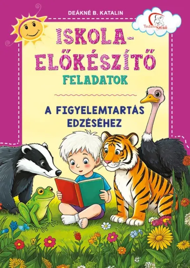 Deákné B. Katalin - Iskola-előkészítő feladatok - A figyelemtartás edzéséhez