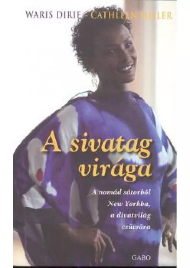 Carhleen Miller - A SIVATAG VIRÁGA /A NOMÁD SÁTORBÓL NEW YORKBA, A DIVATVILÁG CSÚCSÁRA