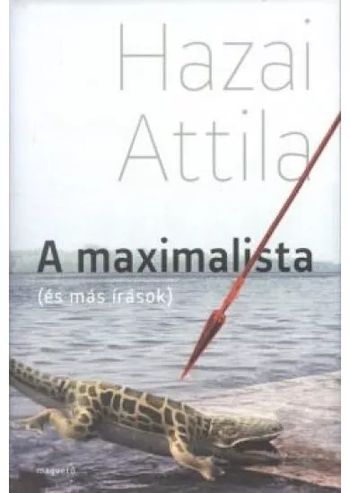 A maximalista (és más írások)
