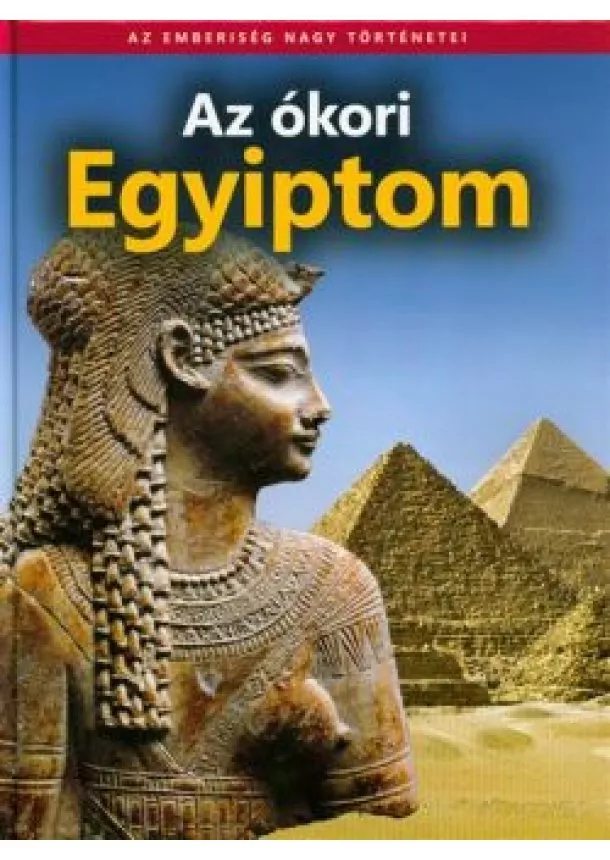 Farkas György - Az ókori egyiptom /Az emberiség nagy történetei