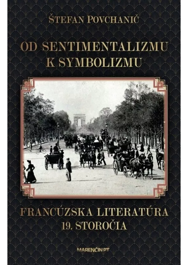 Štefan Povchanič - Od sentimentalizmu k symbolizmu Francúzska literatúra 19. storočia
