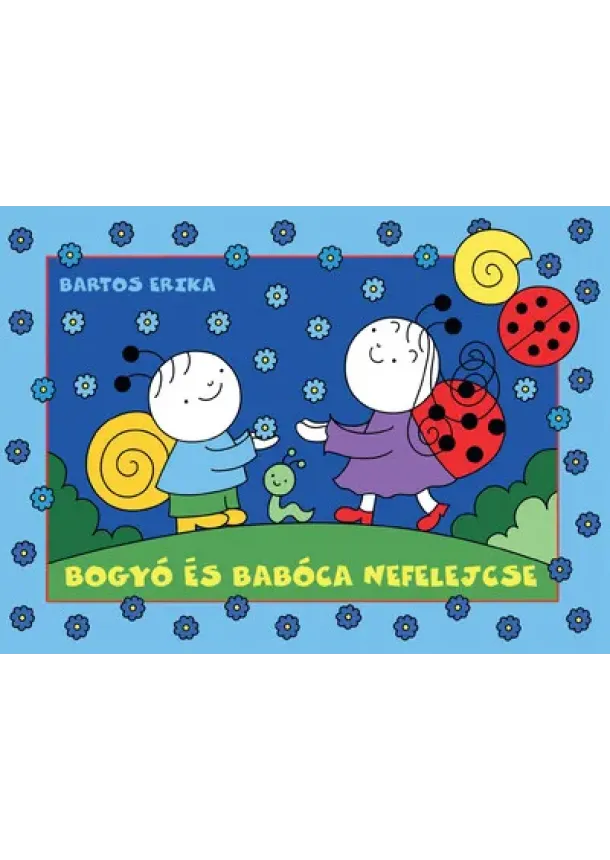 Bartos Erika - Bogyó és Babóca nefelejcse