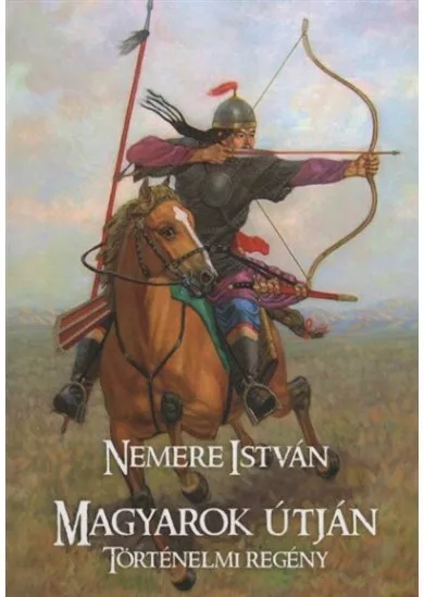 Magyarok útján - Történelmi regény