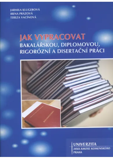 Jak vypracovat bakalářskou, diplomovou, rigorózní a disertační práci
