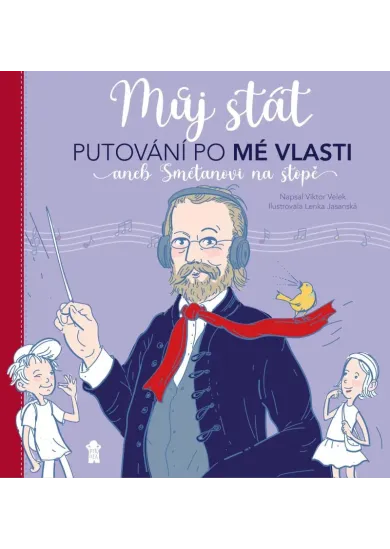 Můj stát. Putování po Mé vlasti aneb Smetanovi na stopě