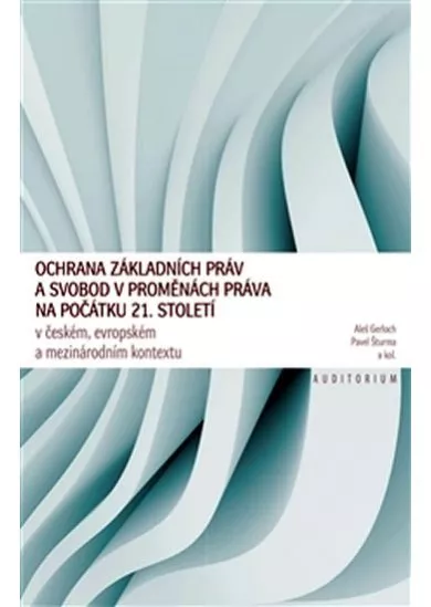 Ochrana základních práv a svobod v proměnách práva na počátku 21. století