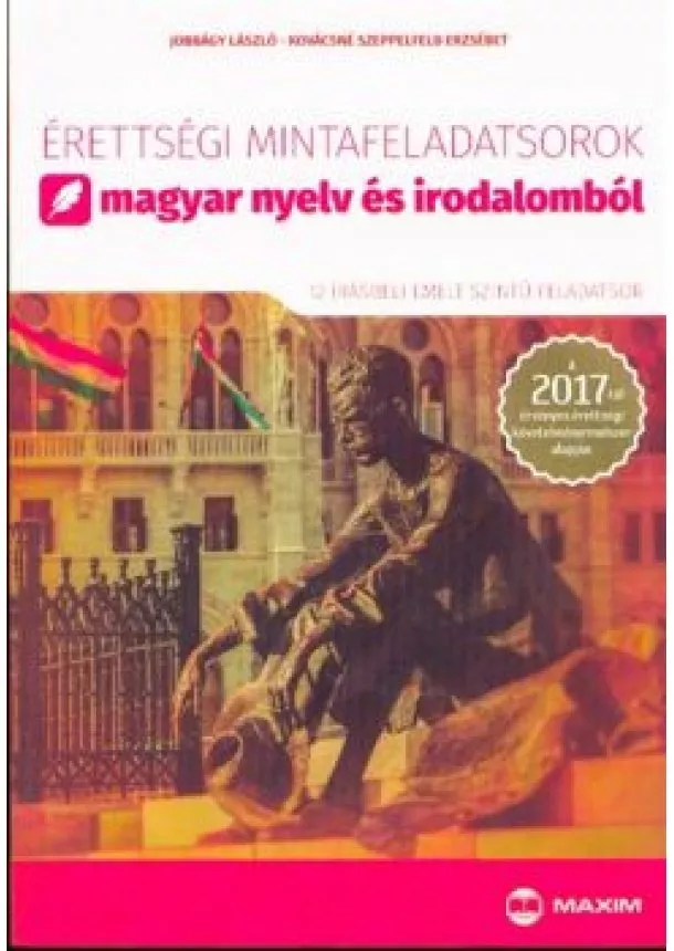 Jobbágy László - Érettségi mintafeladatsorok magyar nyelv és irodalomból /12 írásbeli emelt szintű feladatsor 2017.