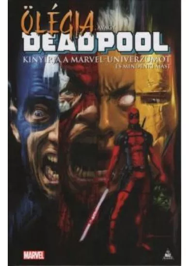 Deadpool: Ölégia, avagy Deadpool kinyírja a Marvel-univerzumot és mindenki mást (képregény)