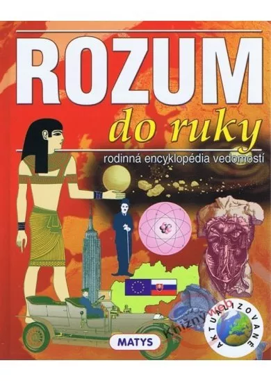 Rozum do ruky - rodinná encyklopédia vedomostí