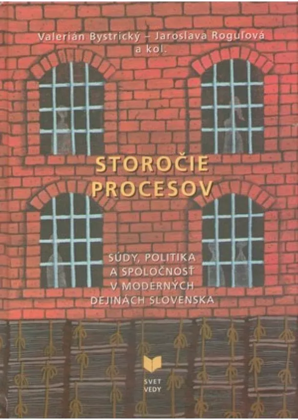 Valerián Bystrický, Jaroslava Roguľová a kolektív autorov - Storočie procesov - Súdy, politika a spoločnosť v moderných dejinách Slovenska