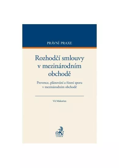 Rozhodčí smlouvy v mezinárodním obchodě - Prevence, plánování a řízení sporu v mezinárodním obchodě