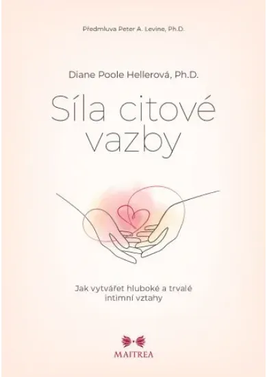 Síla citové vazby - Jak vytvářet hluboké a trvalé intimní vztahy