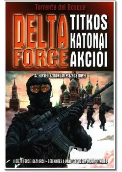 A Delta Force titkos katonai akciói