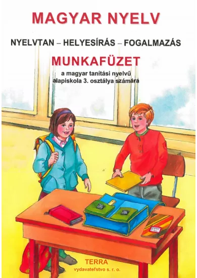 Magyar nyelv 3 - Munkafüzet - Pracovný zošit k učebnici maďarského jazyka pre 3. ročník ZŠ v vyučovacím jazykom maďarským