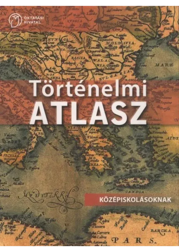 Térkép - Történelmi atlasz - Középiskolásoknak (új kiadás)