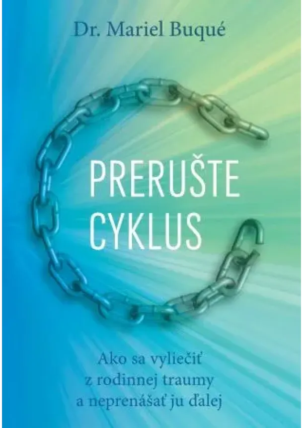 Mariel Buque - Prerušte cyklus - Ako sa vyliečiť z rodinnej traumy a neprenášať ju ďalej