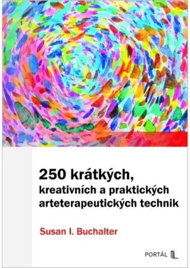 Susan I. Buchalter - 250 krátkých, kreativních a praktických arteterapeutických technik