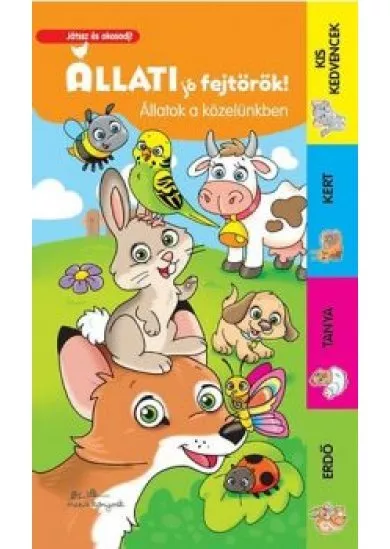 ÁLLATI JÓ FEJTÖRŐK! - ÁLLATOK A KÖZELÜNKBEN