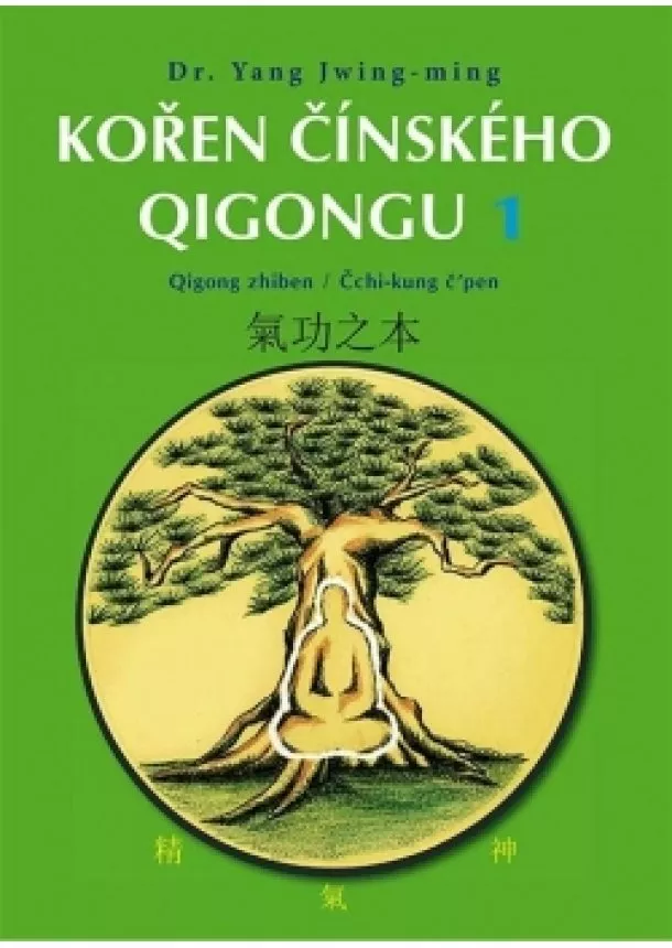 Yang Jwing-ming - Kořen čínského Qigongu 1 - Qigong zhiben / Čchi-kung čpen