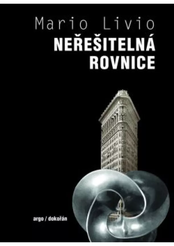 Mario Livio - Neřešitelná rovnice - Matematika a jazyk symetrií