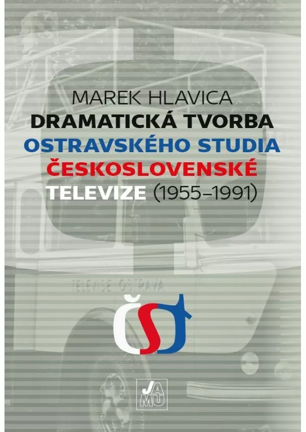 Marek Hlavica - Dramatická tvorba ostravského studia Československé televize (19551991)