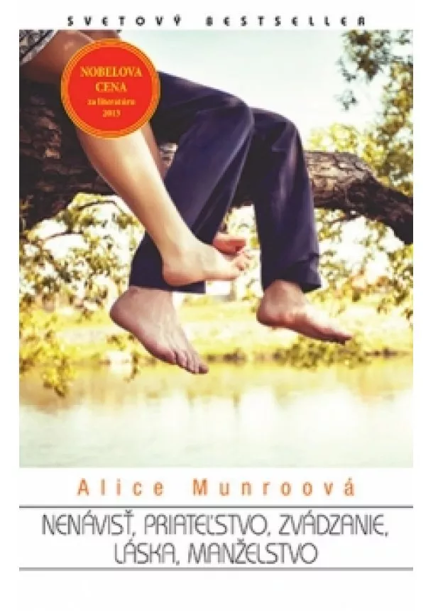 Alice Munroová - Nenávisť, priateľstvo, zvádzanie, láska, manželstvo