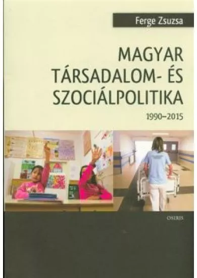 Magyar társadalom- és szociálpolitika 1990-2015.