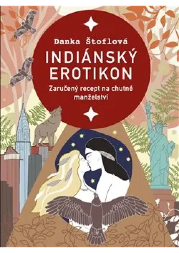 Danka Štoflová - Indiánský erotikon - Zaručený recept na chutné manželství