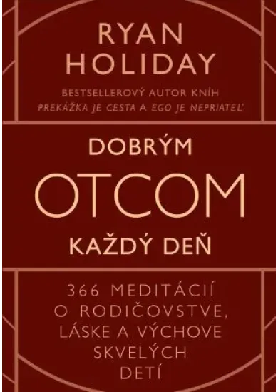 Dobrým otcom každý deň - 366 meditácií o rodičovstve, láske a výchove skvelých detí