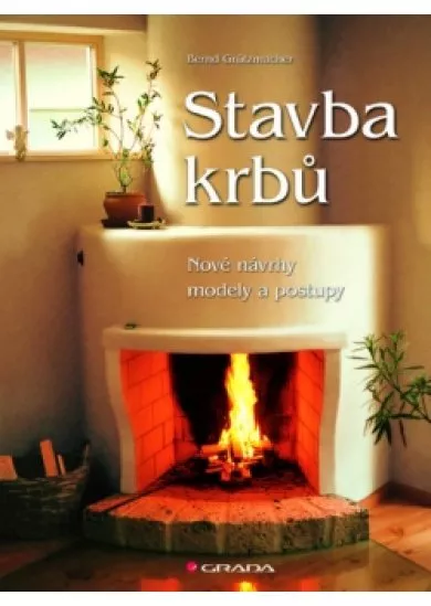 Stavba krbů - nové návrhy, modely a postupy