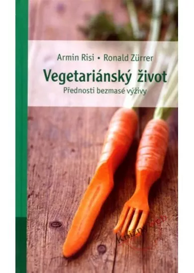 Vegetariánský život - přednosti bezmasé výživy