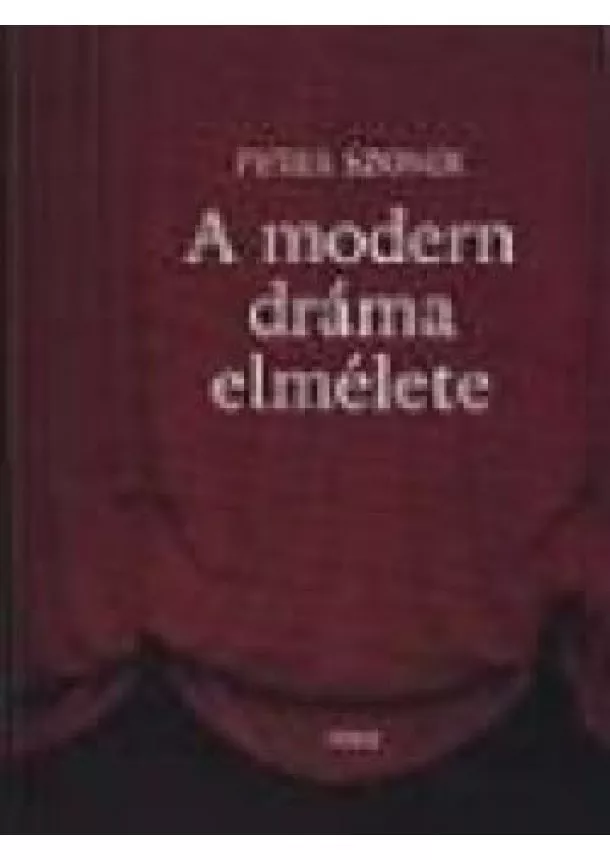 Peter Szondi - A modern dráma elmélete