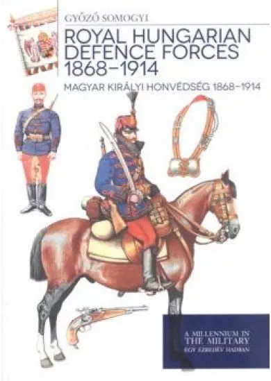MAGYAR KIRÁLYI HONVÉDSÉG 1868-1914. /KÉT NYELVŰ