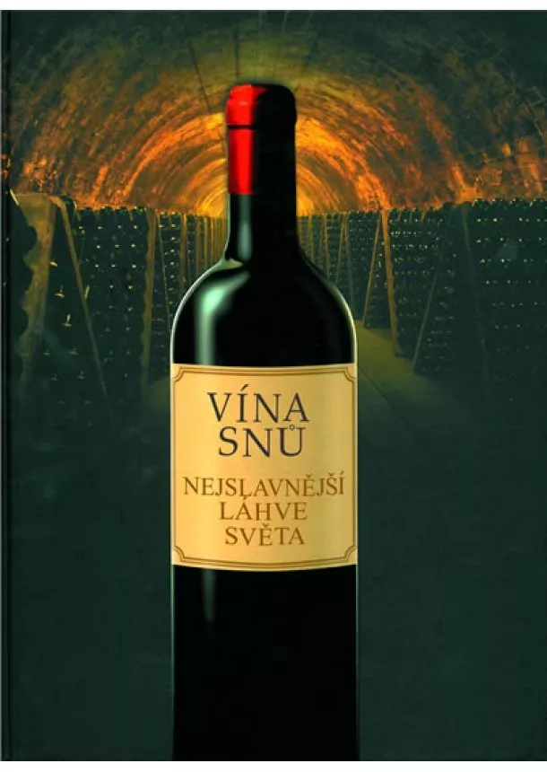 autor neuvedený - Vína snů - Nejslavnější láhve světa