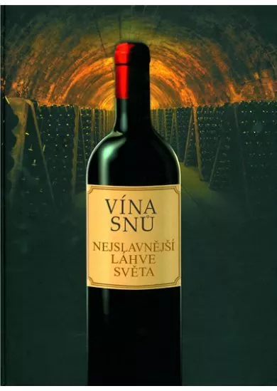 Vína snů - Nejslavnější láhve světa
