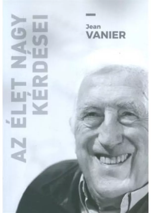 Jean Vanier - Az élet nagy kérdései