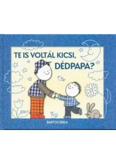 TE IS VOLTÁL KICSI, DÉDPAPA?