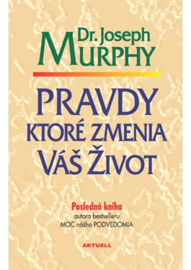 Joseph Murphy - Pravdy, ktoré zmenia váš život