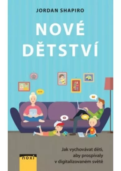 Nové detstvo - Ako úspešne vychovávať v digitálnom svete