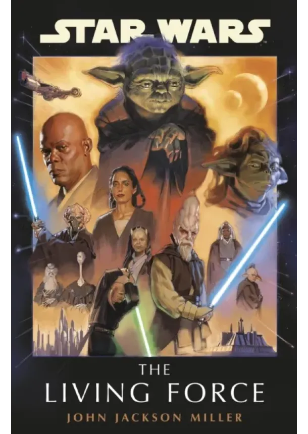 John Jackson Miller - Star Wars: The Living Force