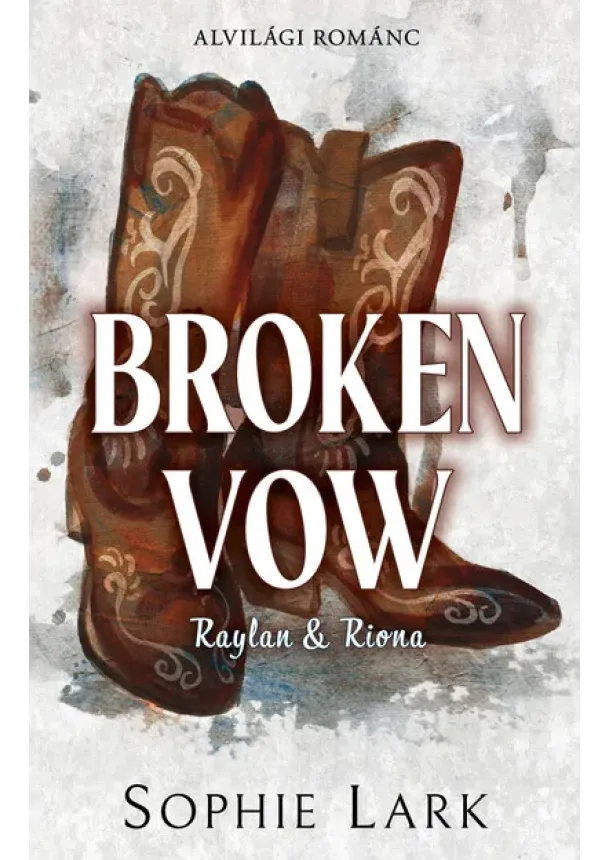 Sophie Lark - Alvilági románc - Broken Vow - Raylan + Riona (éldekorált)