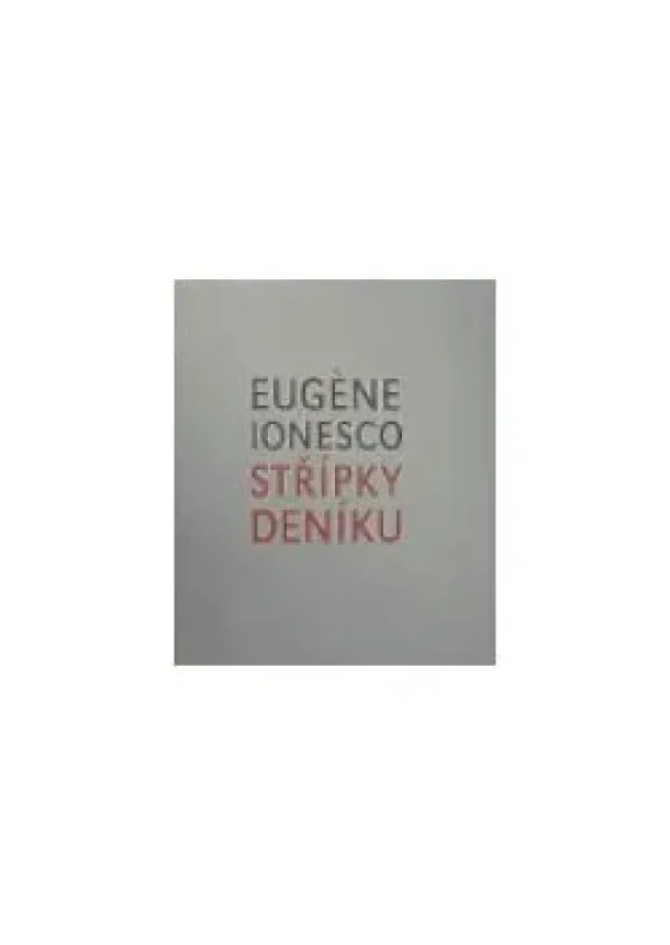Eugene Ionesco - Střípky deníku